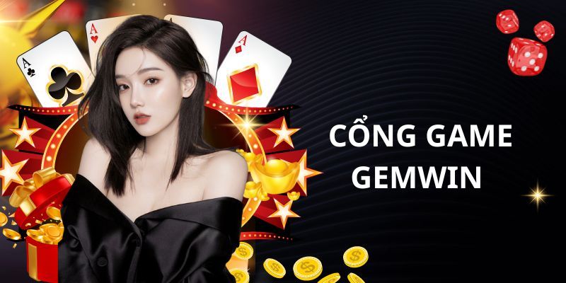 Cổng game Gemwin đáp ứng đủ các nhu cầu của bạn