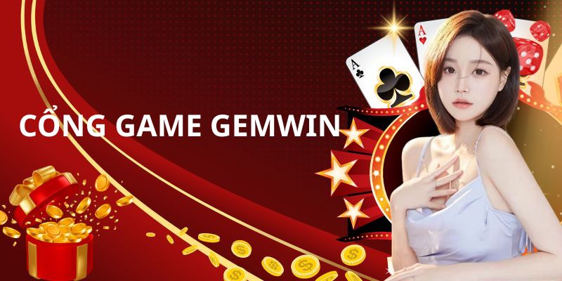 Cổng Game Gemwin - Trải Nghiệm Thế Giới Giải Trí Không Giới Hạn