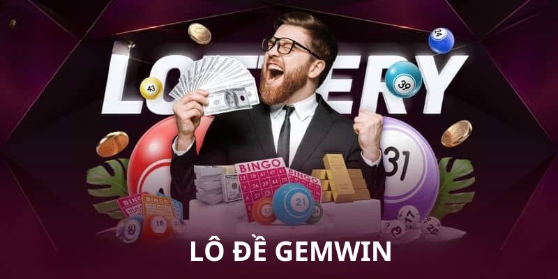 Lô Đề Gemwin – Sân Chơi Được Ưa Chuộng Nhất Hiện Nay